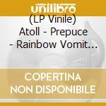 (LP Vinile) Atoll - Prepuce - Rainbow Vomit Splatter Ep lp vinile