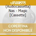(Audiocassetta) Nas - Magic [Cassette] cd