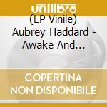 (LP Vinile) Aubrey Haddard - Awake And Talking lp vinile