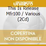 This Is Release Mfr100 / Various (2Cd) cd musicale