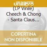 (LP Vinile) Cheech & Chong - Santa Claus And His Old Lady (Black Friday 2022) lp vinile