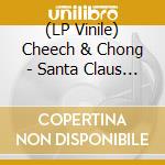 (LP Vinile) Cheech & Chong - Santa Claus And His Old Lady (Black Friday 2022) vinile
