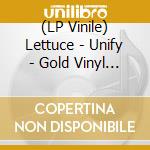 (LP Vinile) Lettuce - Unify - Gold Vinyl (2 Lp) lp vinile