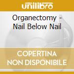 Organectomy - Nail Below Nail cd