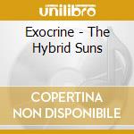 Exocrine - The Hybrid Suns cd