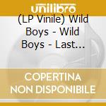 (LP Vinile) Wild Boys - Wild Boys - Last One Of The Boys (7') vinile