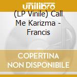 (LP Vinile) Call Me Karizma - Francis vinile