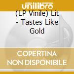 (LP Vinile) Lit - Tastes Like Gold lp vinile