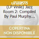 (LP Vinile) Jazz Room 2: Compiled By Paul Murphy / Various lp vinile