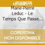 Marie-Pierre Leduc - Le Temps Que Passe La Tempete cd