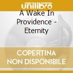 A Wake In Providence - Eternity cd