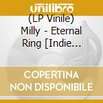 (LP Vinile) Milly - Eternal Ring [Indie Excl. Lp] lp vinile