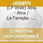 (LP Vinile) Atna - Atna / La Famiglia - An Audiovisual Suite vinile
