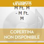M Ft. M - M Ft. M cd