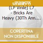 (LP Vinile) L7 - Bricks Are Heavy (30Th Ann. Ed.) vinile