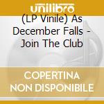 (LP Vinile) As December Falls - Join The Club