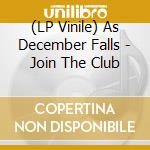 (LP Vinile) As December Falls - Join The Club vinile
