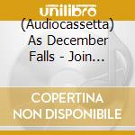 (Audiocassetta) As December Falls - Join The Club cd musicale