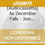 (Audiocassetta) As December Falls - Join The Club cd