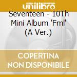 Seventeen - 10Th Mini Album 'Fml' (A Ver.) cd