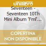 Seventeen - Seventeen 10Th Mini Album 'Fml' (B Ver.) cd