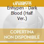 Enhypen - Dark Blood (Half Ver.) cd