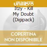 Itzy - Kill My Doubt (Digipack) cd