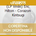 (LP Vinile) Eric Hilton - Corazon Kintsugi vinile