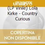 (LP Vinile) Lola Kirke - Country Curious vinile