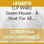 (LP Vinile) Green-House - A Host For All Kinds Of Life vinile
