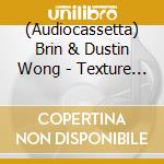(Audiocassetta) Brin & Dustin Wong - Texture Ii cd