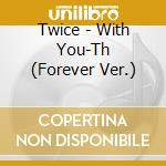 Twice - With You-Th (Forever Ver.) cd