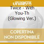 Twice - With You-Th (Glowing Ver.) cd
