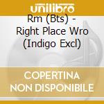 Rm (Bts) - Right Place Wro (Indigo Excl) cd