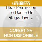 Bts - Permission To Dance On Stage. Live (Connect Ver.) cd