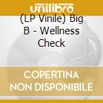 (LP Vinile) Big B - Wellness Check vinile