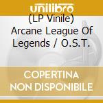 (LP Vinile) Arcane League Of Legends / O.S.T. vinile