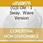 (G)I-Dle - I Sway. Wave Version cd