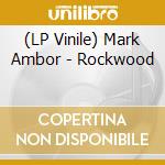 (LP Vinile) Mark Ambor - Rockwood cd