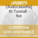 (Audiocassetta) Kt Tunstall - Nut cd
