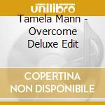 Tamela Mann - Overcome Deluxe Edit cd