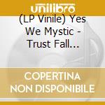 (LP Vinile) Yes We Mystic - Trust Fall [White Lp Vinyl] vinile