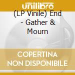 (LP Vinile) End - Gather & Mourn vinile