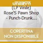(LP Vinile) Rose'S Pawn Shop - Punch-Drunk Life lp vinile