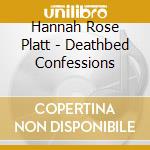Hannah Rose Platt - Deathbed Confessions cd