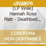 (LP Vinile) Hannah Rose Platt - Deathbed Confessions vinile