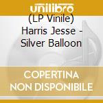 (LP Vinile) Harris Jesse - Silver Balloon vinile