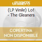 (LP Vinile) Lo! - The Gleaners lp vinile
