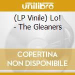(LP Vinile) Lo! - The Gleaners vinile