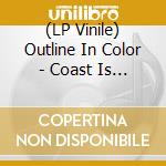 (LP Vinile) Outline In Color - Coast Is Clear (Fuego) lp vinile